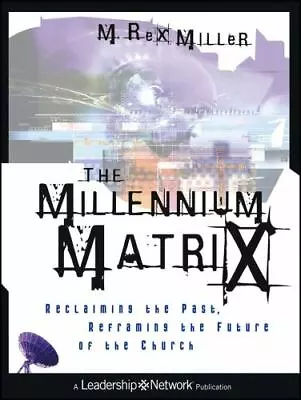 The Millennium Matrix: Reclaiming The Past Reframing The Future Of The Church • $9.66