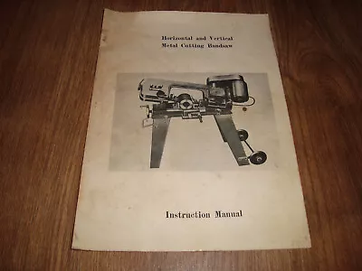 Vintage Horizontal And Vertical Metal Cutting Bandsaw Instruction Manual • $9.99