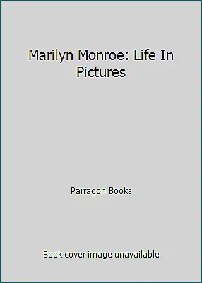 Marilyn Monroe: Life In Pictures By Parragon Books • $4.09