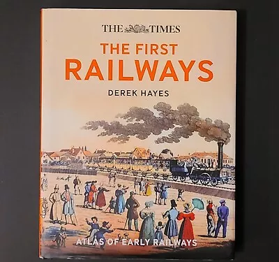 The First Railways Atlas Of Early Railways Derek Hayes The Times - Trains • £12