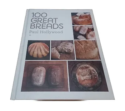 100 Great Breads: The Original Bestseller Book Paul Hollywood Hardcover First Ed • £10