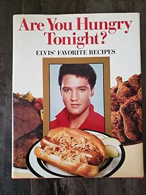 ARE YOU HUNGRY TONIGHT ELVIS' FAVORITE RECIPES By Brenda Arlene Butler **Mint** • $26.95