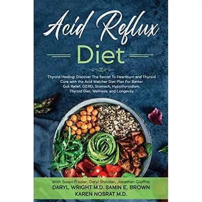 Acid Reflux Diet: Thyroid Healing: Discover The Secret  - Paperback NEW Daryl Wr • £15.22