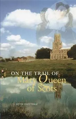 On The Trail Of Mary Queen Of Scots • £2.75