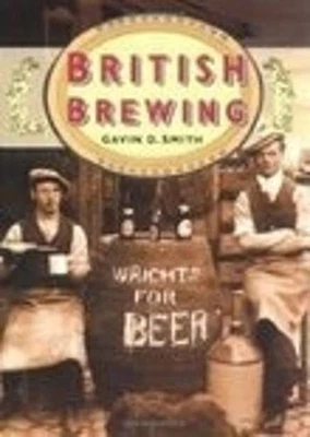 £4 • Buy British Brewing In Old Photographs (Britain In Old P... By Gavin Smith Paperback