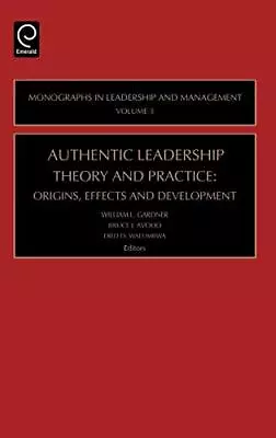 Authentic Leadership Theory And Practice: Origi. Gardner Avolio Walumbwa<| • £181.23