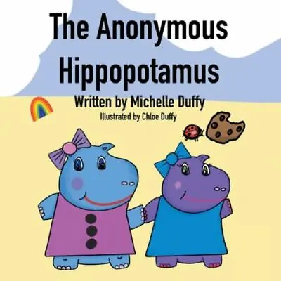 Anonymous Hippopotamus Paperback By Duffy Michelle; Duffy Chloe (ILT) Bra... • $22.55