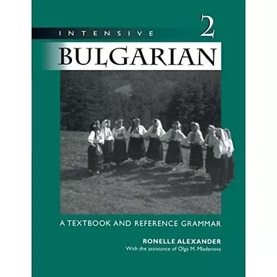 Intensive Bulgarian: V. 2: A Textbook And Reference Gra - Paperback NEW Alexande • £48.74