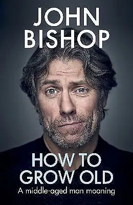 Bishop John : How To Grow Old: A Middle-aged Man Moani FREE Shipping Save £s • £2.58