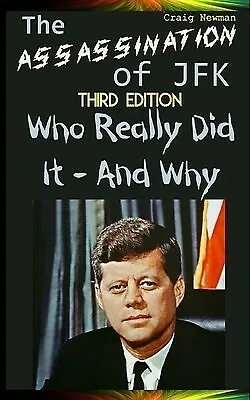 The Assassination Of JFK - Who Really Did It And Why By Newman Craig -Paperback • $23.97