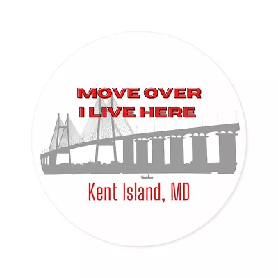 MOVE OVER I LIVE HERE KENT ISLAND MD Red Round Stickers IndoorOutdoor • $10