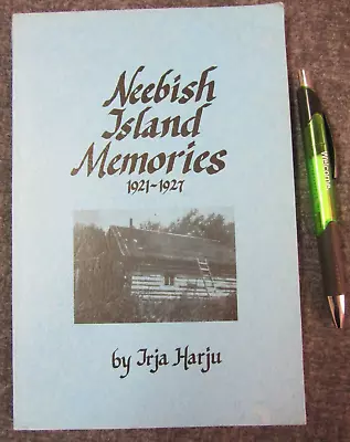 Neebish Island Memories 1921-27 Irja Harju 1985 101pp SIGNED History St Marys MI • $39