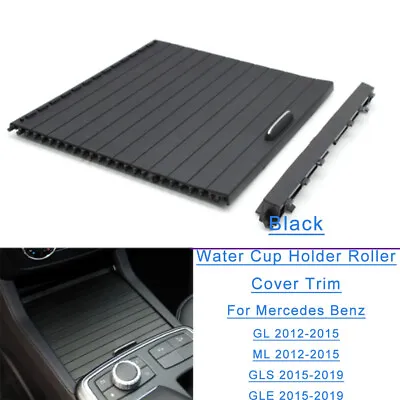 For Benz GL X166 ML/GLS W166 GLE W292 Water Cup Holder Roller Cover Trim Black • $42.25