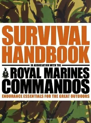 The Survival Handbook In Association With The Royal Marines Commandos: Enduranc • £4.62