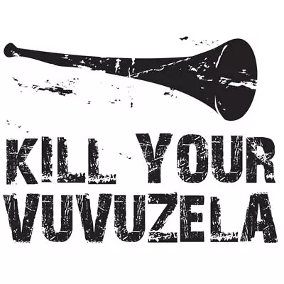 Kill Your Vuvuzela T-shirt Men's Women's S-4X Anti Hate • $15.99