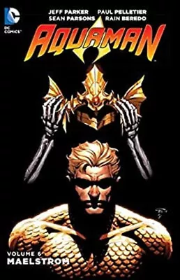 Aquaman Vol. 6: Maelstrom Paperback Jeff Parker • $5.92