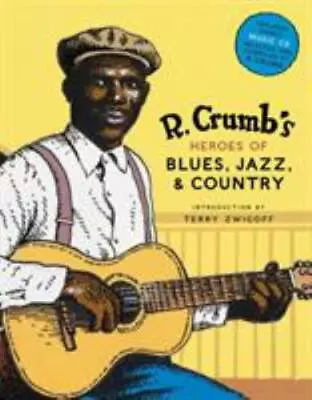 R. Crumb's Heroes Of Blues Jazz & Country - Hardcover By Crumb R. - GOOD • $12.70