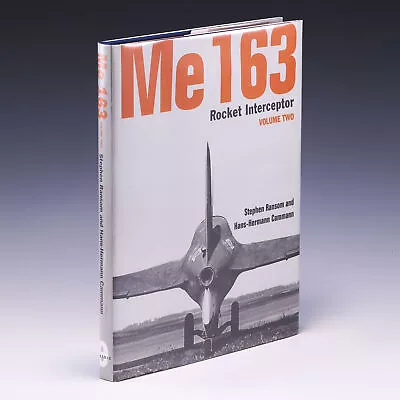 Me 163: Rocket Interceptor -Volume 2 (Luftwaffe Classics) By Stephen Ranson • $224.95