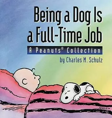 Being A Dog Is A Full-Time Job: A Peanuts Collection - Paperback - GOOD • $3.66