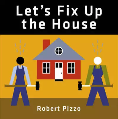 Lets Fix Up The House - Board Book By Pizzo Robert - GOOD • $8.26