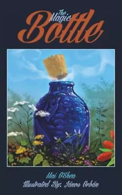 The Magic Bottle By O'shea Mai Brand New Free Shipping In The US • $13.48
