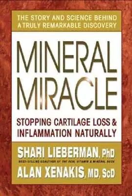 Mineral Miracle: Stopping Cartilage Loss & Inflamation Naturally By Lieberman • $9.48