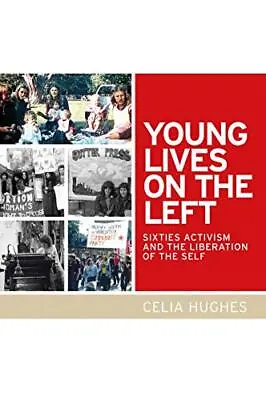 Young Lives On The Left: Sixties Acti... Hughes Celia • £6.49
