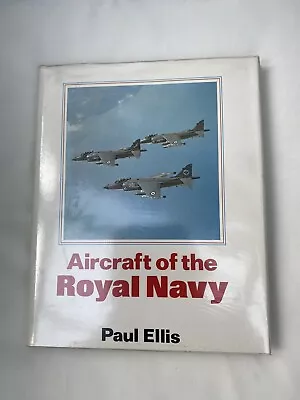 AIRCRAFT OF THE ROYAL NAVY Paul Ellis 1982 1st HB Illust. VGC • £2.99