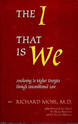 The I That Is We: Awakening To Higher Energies Through Unconditional Love Moss • £4.55