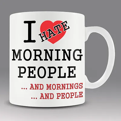 Funny New Home Office Workshop Mug Cup I HATE MORNING PEOPLE Coffee Tea Love • $25.90