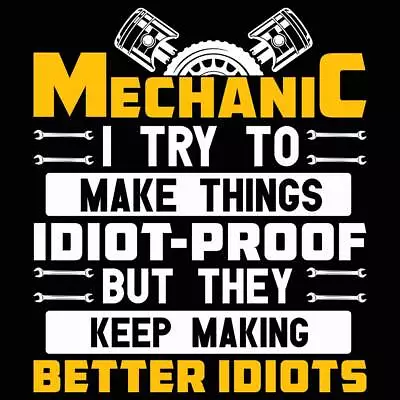 Mechanic  Mechanics Idiot Proof - Mens Funny Novelty T-Shirt Tee T Shirt Tshirts • $22.56