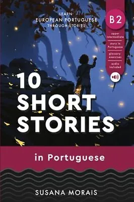 10 Short Stories In Portuguese B2 Learn European Portuguese Through Stories • £14.47