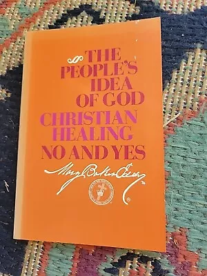 The People's Idea Of God Christian Healing No And Yes By Mary Baker Eddy • $29