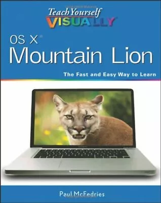 Teach Yourself VISUALLY OS X Mountain Lion By Paul McFedries • $13.96