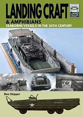 Landing Craft & Amphibians: Seaborne V... Ben Skipper • £12.99