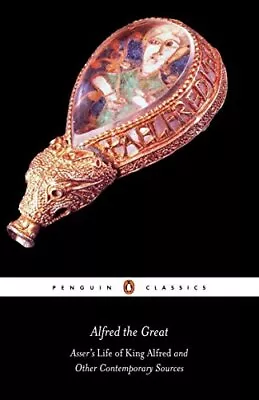 Alfred The Great: Asser's Life Of King Alfred And Other Co... By Asser Paperback • £4.49