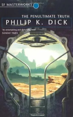 The Penultimate Truth (S.F. MASTERWORKS)Philip K. Dick • £2.99