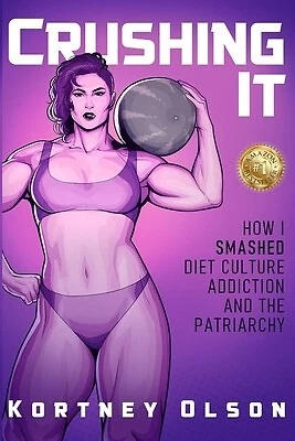 Crushing It How I Crushed Diet Culture Addiction & Patriarc By Edwards Nikole • $59.97