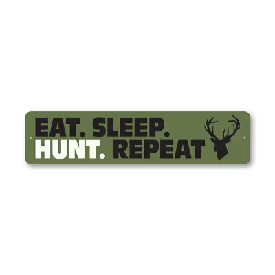 Eat Sleep Hunt Repeat Hunter Gift Retreat Cabin Lodge Wall Decor Metal Sign • $21.15