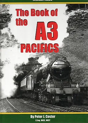 Irwell Press The Book Of The A3 Pacifics By Peter Coster @ £15 Inc Post UK • £15