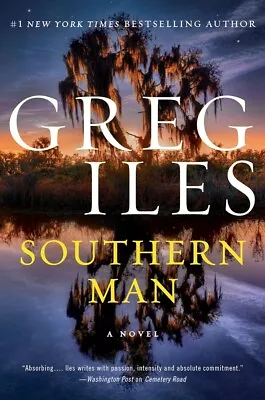 Southern Man: A Novel (Penn Cage 7) Hardcover  2024 By Greg Iles • $28.95