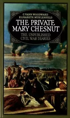 The Private Mary Chesnut: The Unpublished Civil War Diaries [A Galaxy Book]  Ma • $3.87