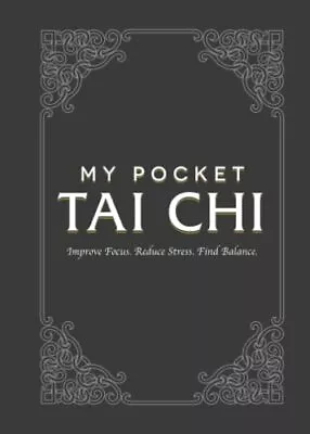 My Pocket Tai Chi: Improve Focus. Reduce Stress. Find Balance. By Adams Media • £7.49