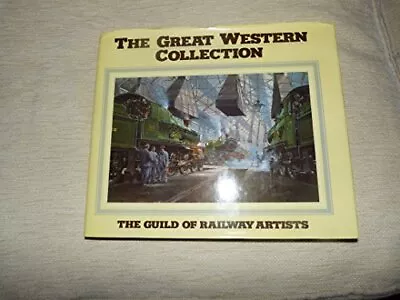 The Great Western Collection By The Guild Of Railway Artists With Intro. By Bri • £5.99