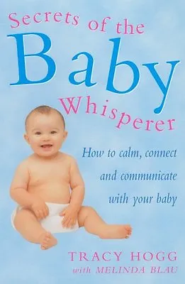 Secrets Of The Baby Whisperer: How To Calm Connect And Communicate With Your B • £3.61