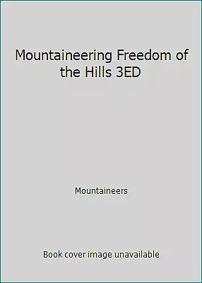 Mountaineering Freedom Of The Hills 3ED By Mountaineers • $4.14