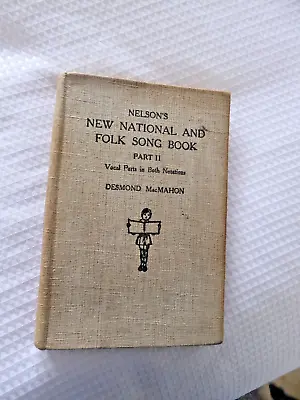 Nelsons New National And Folk Song Book Part Ii By Desmond Macmohan 1948 • £9.50