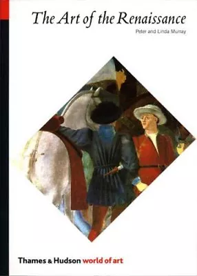 The Art Of The Renaissance (World Of Art)Peter MurrayLinda Murray • £2.68