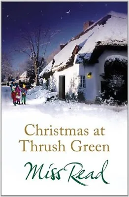 Christmas At Thrush Green By Miss Read. 9781409102540 • £2.74