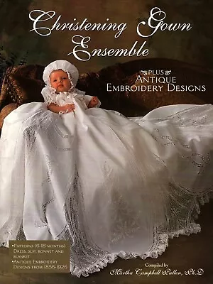 Christening Gown Ensemble Book +Pattern Martha Pullen Antique Embroidery Designs • $9.88